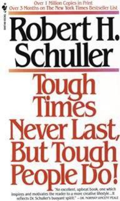 Tough Times Never Last, But Tough People Do!