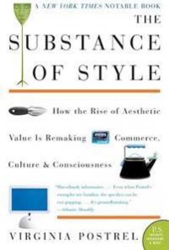 The Substance of Style: How the Rise of Aesthetic Value Is Remaking Commerce, Culture, and Consciousness
