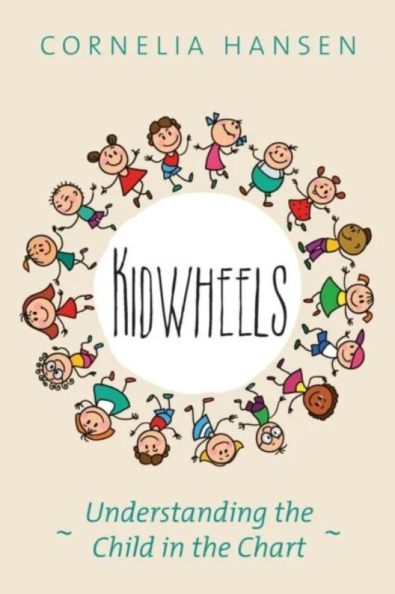 Kidwheels: Understanding the Child in the Chart av Cornelia Hansen