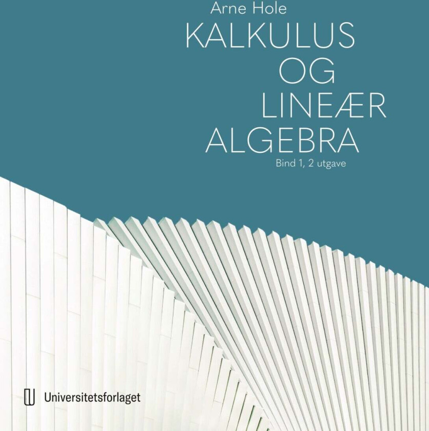 Kalkulus og lineær algebra av Arne Hole