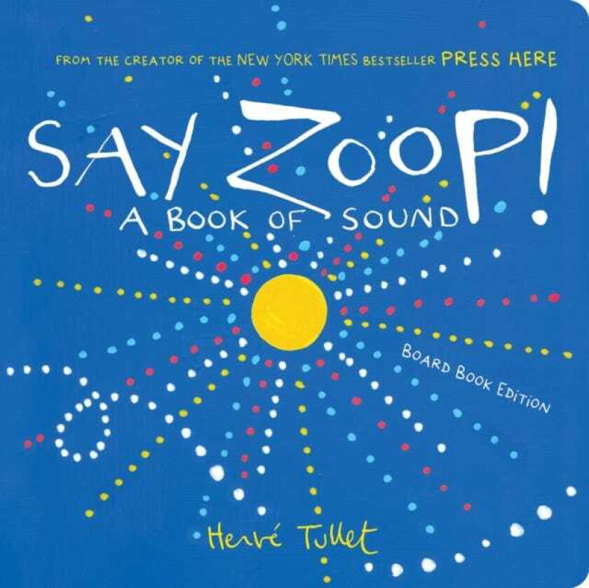 Say Zoop! A Book of Sound—Board Book Edition