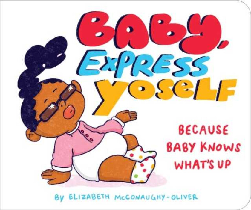 Baby, Express Yoself Because Baby Knows What’s Up