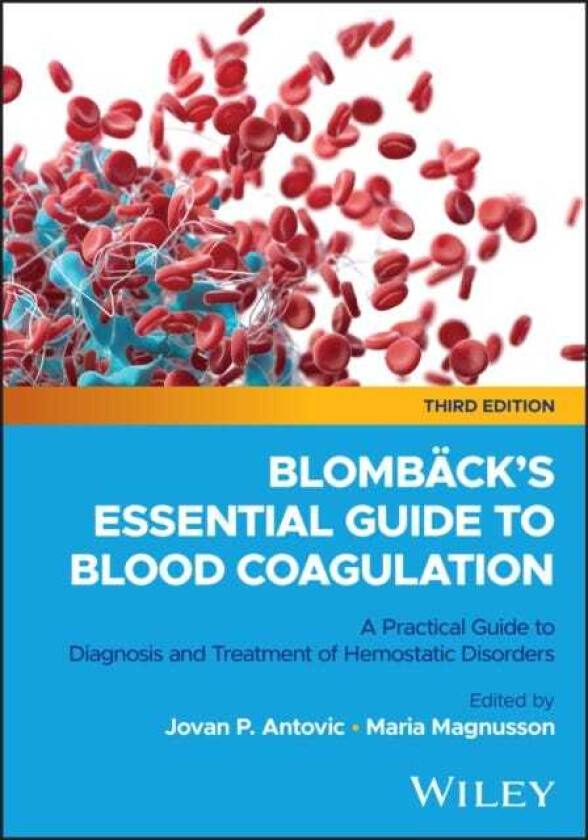 Blomback's Essential Guide to Blood Coagulation A Practical Guide to Diagnosis and Treatment of Hemostatic Disorders