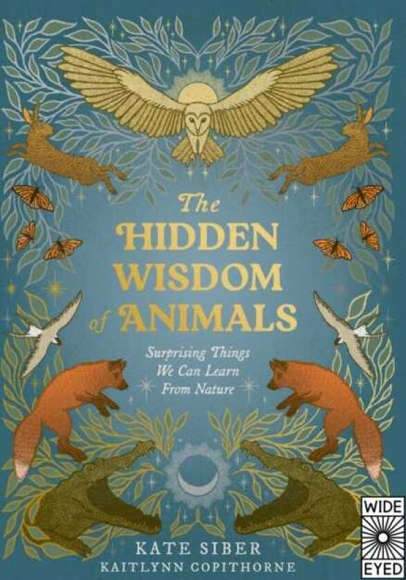 The Hidden Wisdom of Animals Surprising Things We Can Learn From Nature