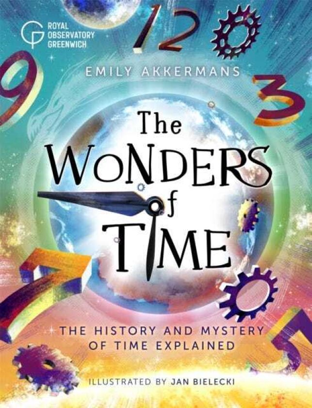 The Wonders of Time The history and mystery of time explained