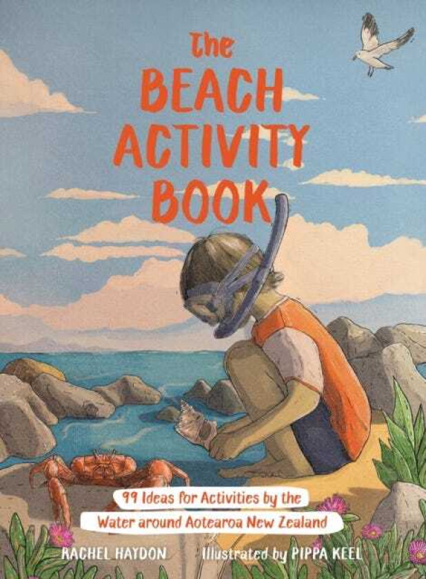 The Beach Activity Book 99 Ideas for Activities by the Water Around Aotearoa New Zealand