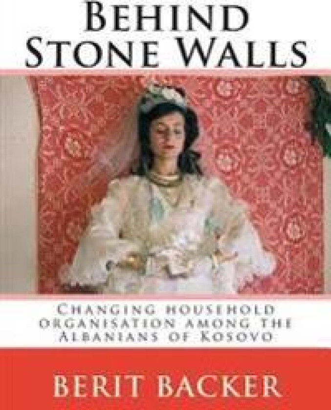 Behind Stone Walls: Changing household organisation among the Albanians of Kosovo