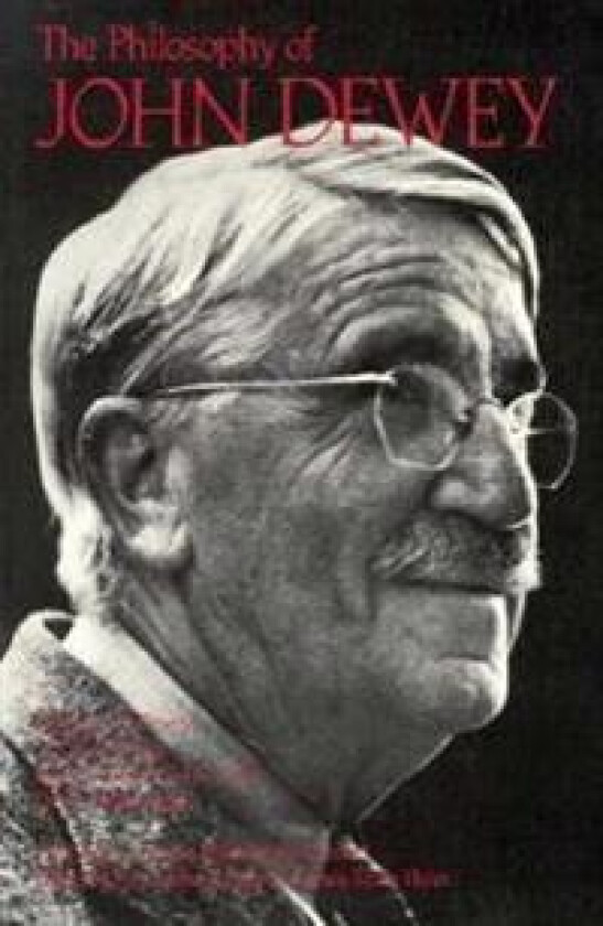 The Philosophy of John Dewey, Volume 1