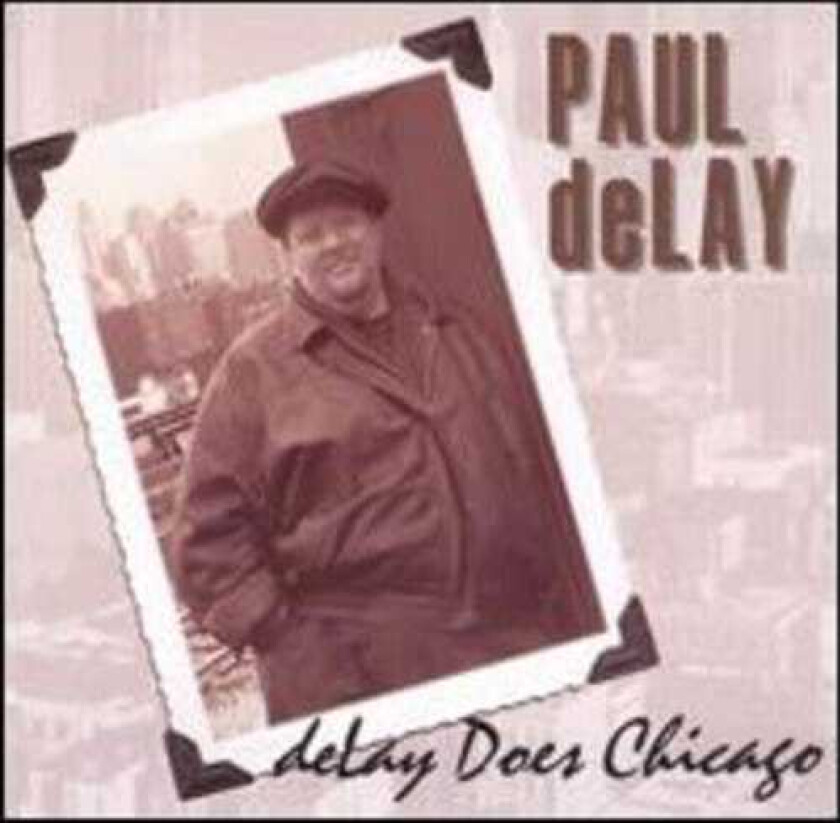 Paul Delay Delay Does Chicago CD