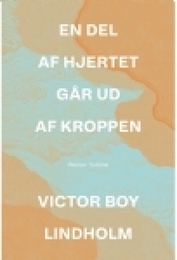 En del af hjertet går ud af kroppen | Victor Boy Lindholm | Språk: Dansk