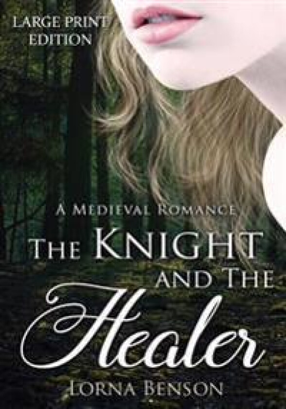 The Knight and the Healer: A Large Print Medieval Romance