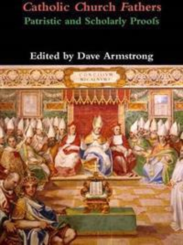 Catholic Church Fathers: Patristic and Scholarly Proofs