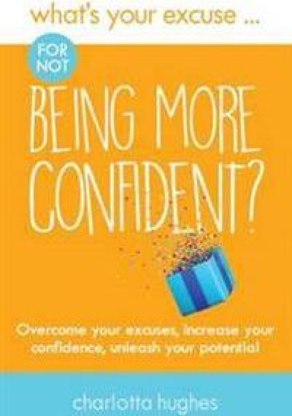 What's Your Excuse for not Being More Confident?