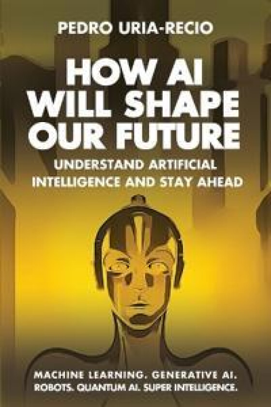 How AI Will Shape Our Future