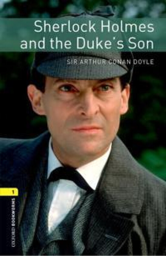 Oxford Bookworms Library: Level 1:: Sherlock Holmes and the Duke's Son