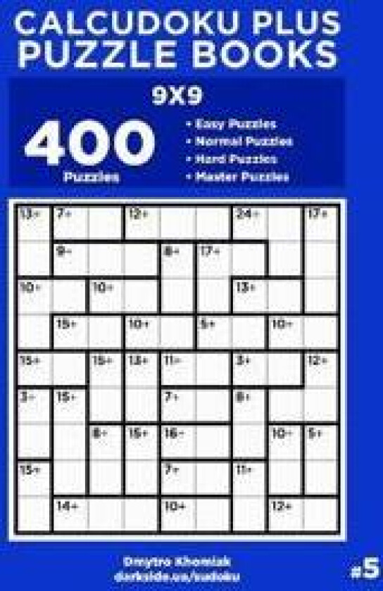 Calcudoku Plus Puzzle Books - 400 Easy to Master Puzzles 9x9 (Volume 5)