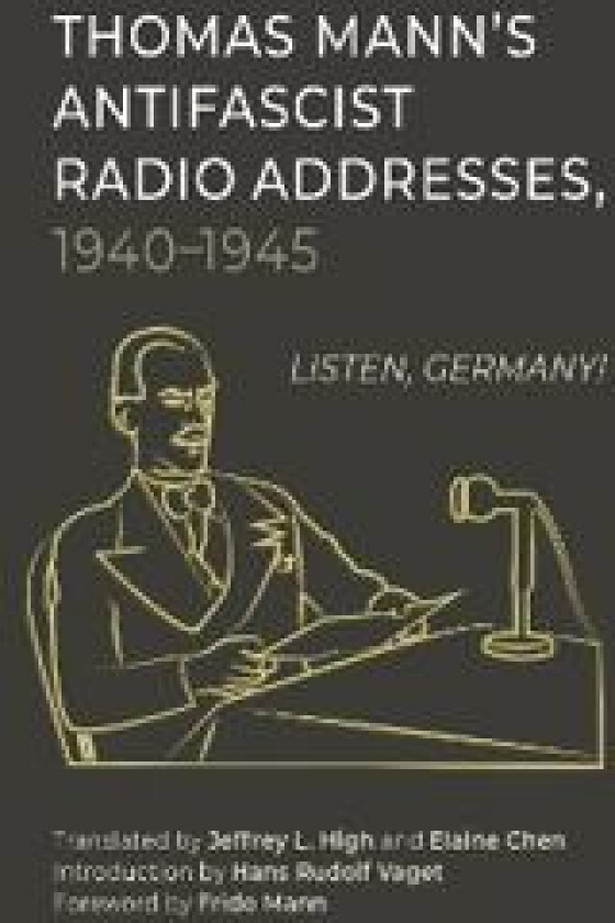 Thomas Mann’s Antifascist Radio Addresses, 1940–1945