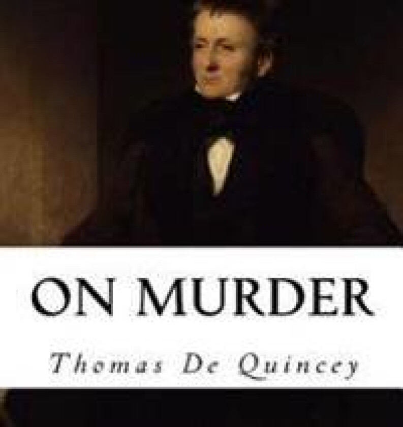 On Murder: Considered as One of the Fine Arts