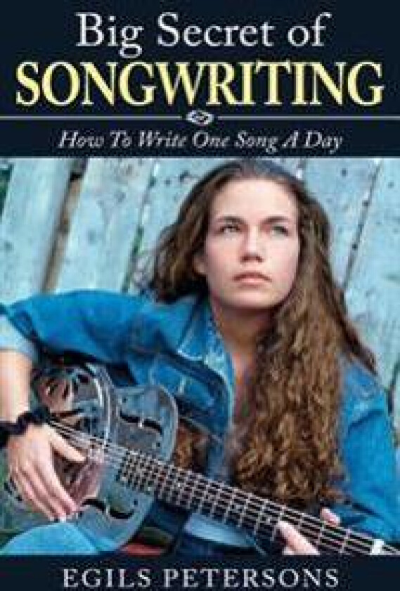 Big Secret of Songwriting: How to Write One Song a Day