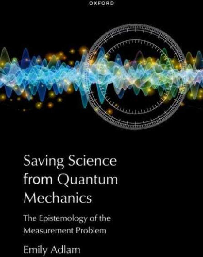Saving Science from Quantum Mechanics The Epistemology of the Measurement Problem