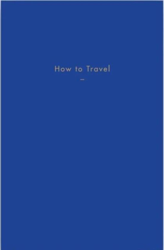 How to Travel av The School of Life