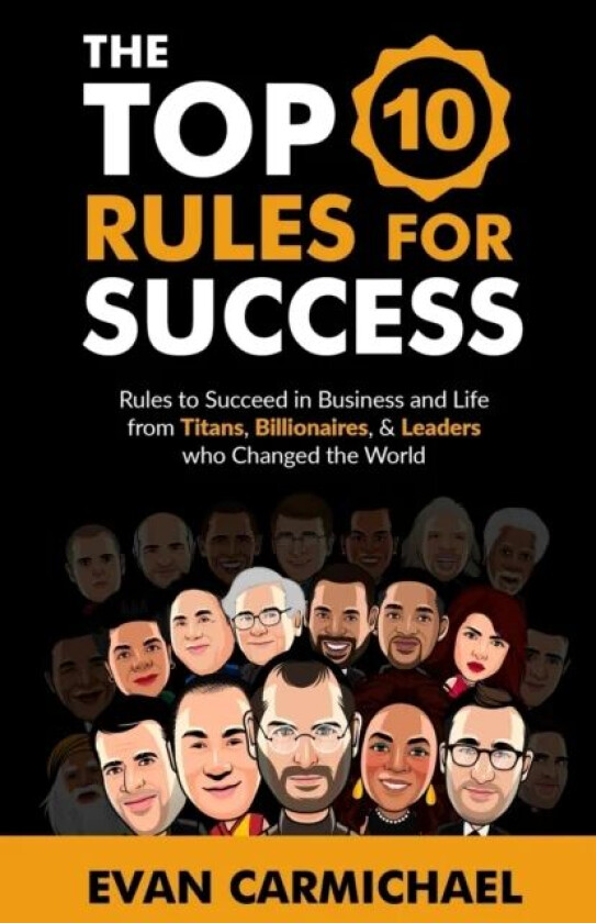 The Top 10 Rules for Success av Evan Carmichael