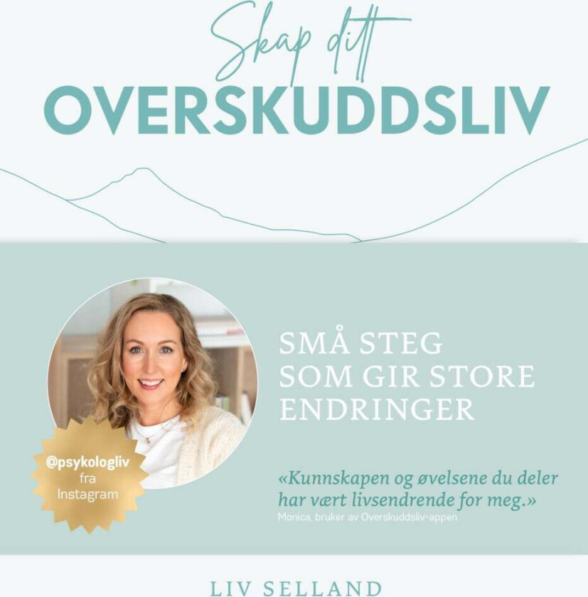 Skap ditt overskuddsliv - 6 måneder til mindre stress, mer glede - og mer deg av Ida Nygaard, Trine Ombrekk, Liv Selland
