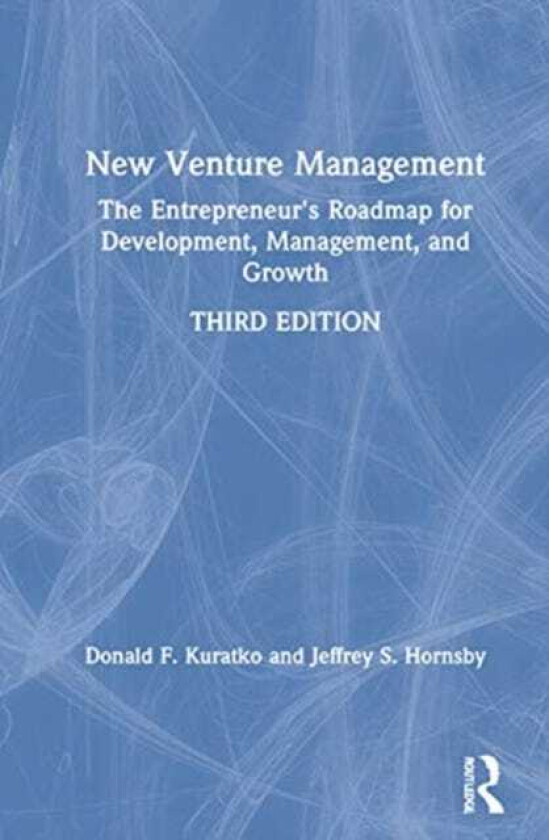 New Venture Management The Entrepreneur's Roadmap for Development, Management, and Growth