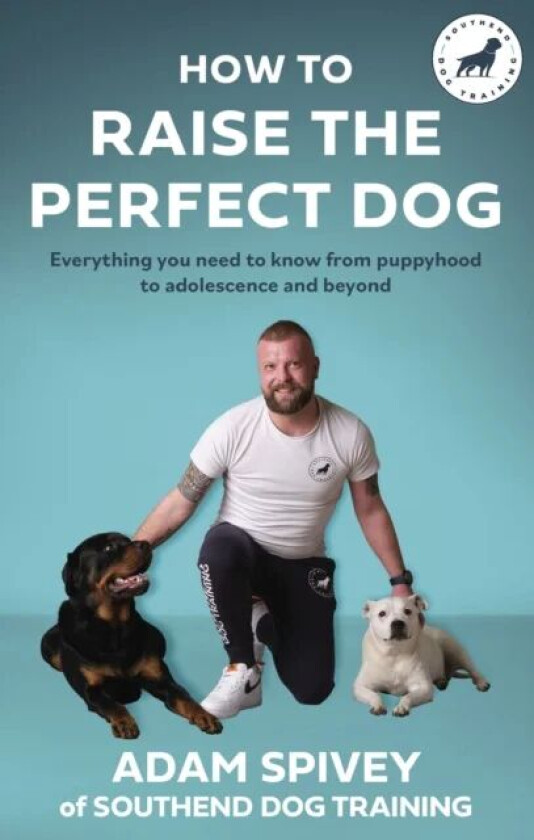 How to Raise the Perfect Dog av Adam Spivey