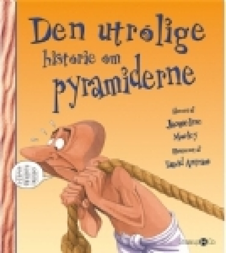 Den utrolige historie om pyramiderne | Jacqueline Morley | Språk: Dansk