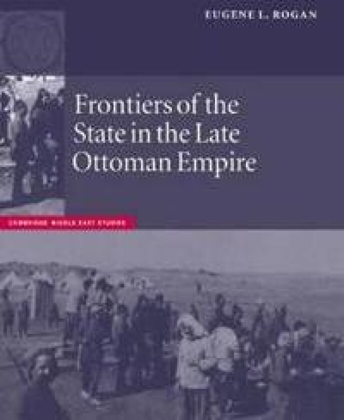 Frontiers of the State in the Late Ottoman Empire