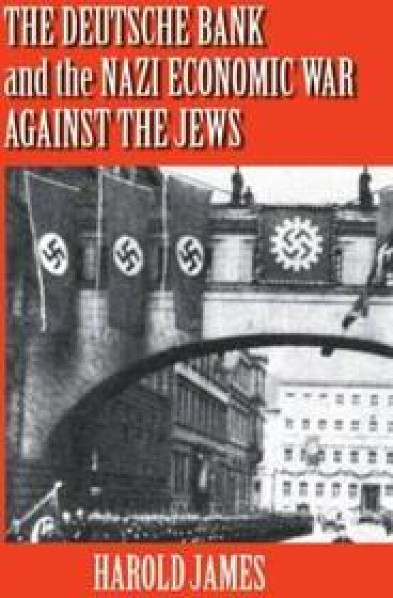 The Deutsche Bank and the Nazi Economic War against the Jews