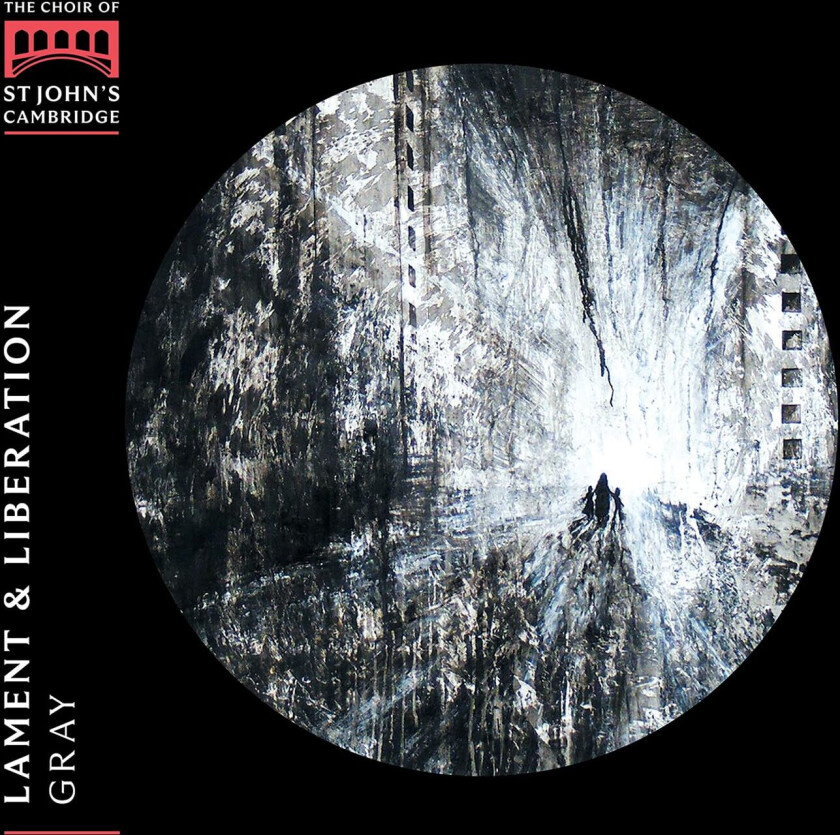 The Choir Of St John's College, Cambridge, Christopher Gray Lament & Liberation CD