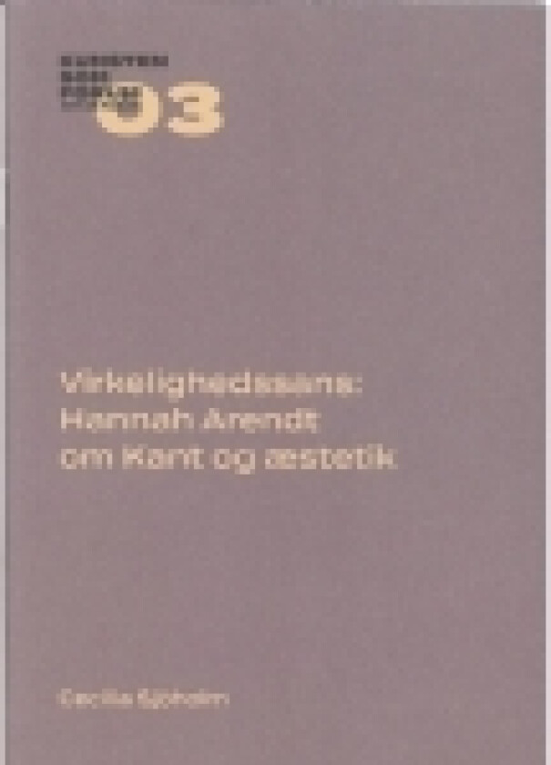 Virkelighedssans: Hannah Arendt om Kant og æstetik | Cecilia Sjöholm | Språk: Dansk