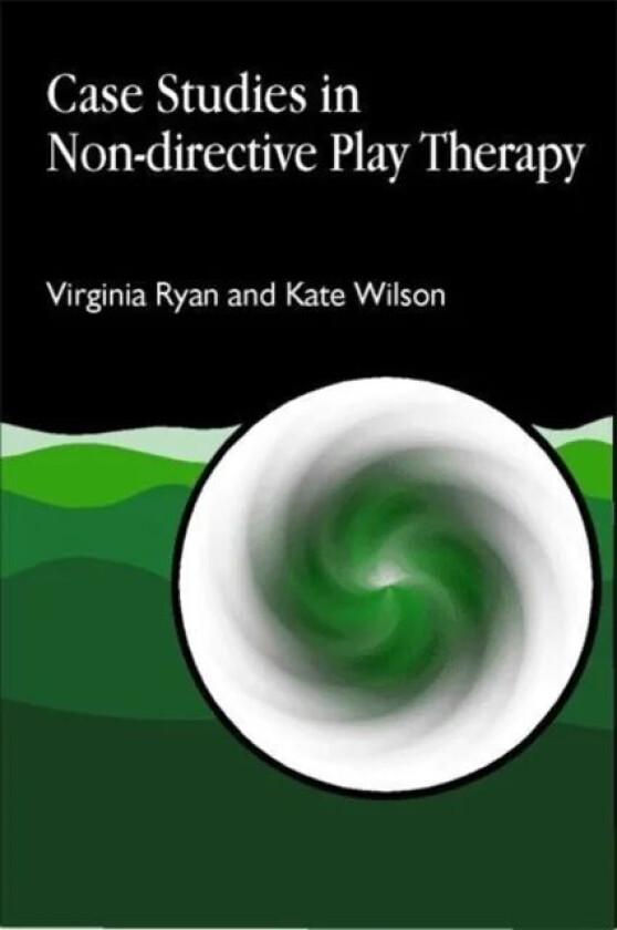Case Studies in Non-directive Play Therapy av Virginia Ryan, Kate Wilson