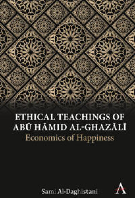 Ethical Teachings of Abu ?amid al-Ghazali