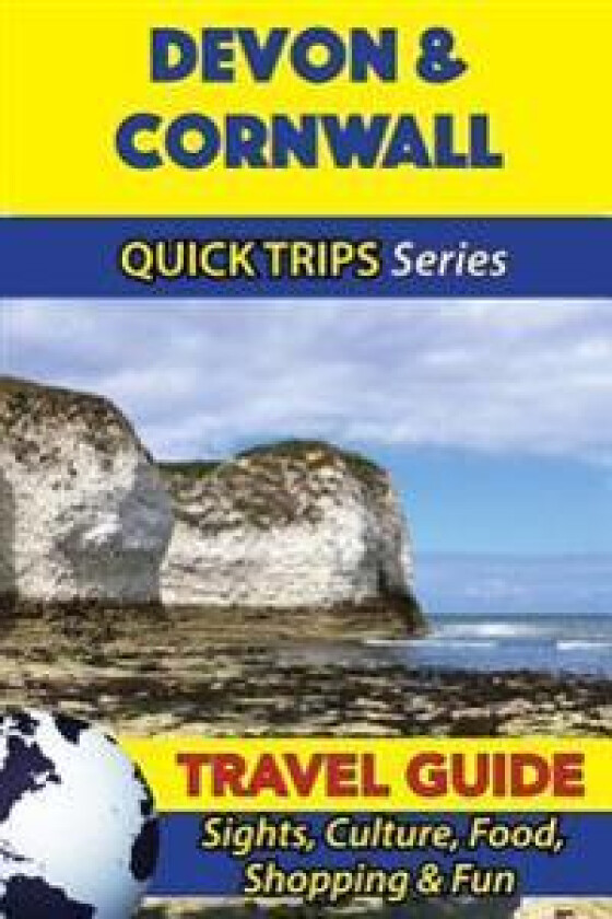 Devon & Cornwall Travel Guide (Quick Trips Series): Sights, Culture, Food, Shopping & Fun