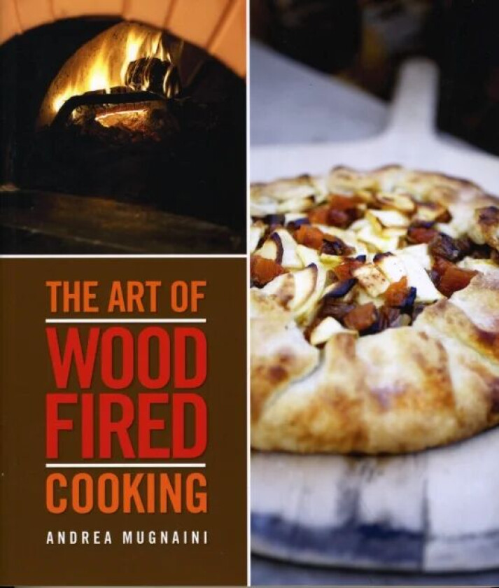 Art of Wood Fired Cooking av Andrea Mugnaini