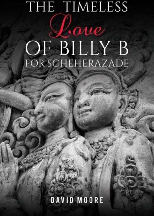 The Timeless Love of Billy B for Scheherazade av David Moore