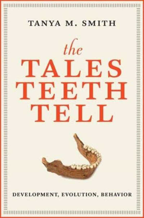 The Tales Teeth Tell av Tanya M. Smith