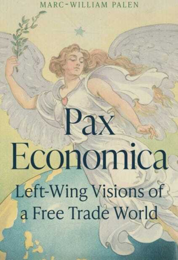 Pax Economica LeftWing Visions of a Free Trade World
