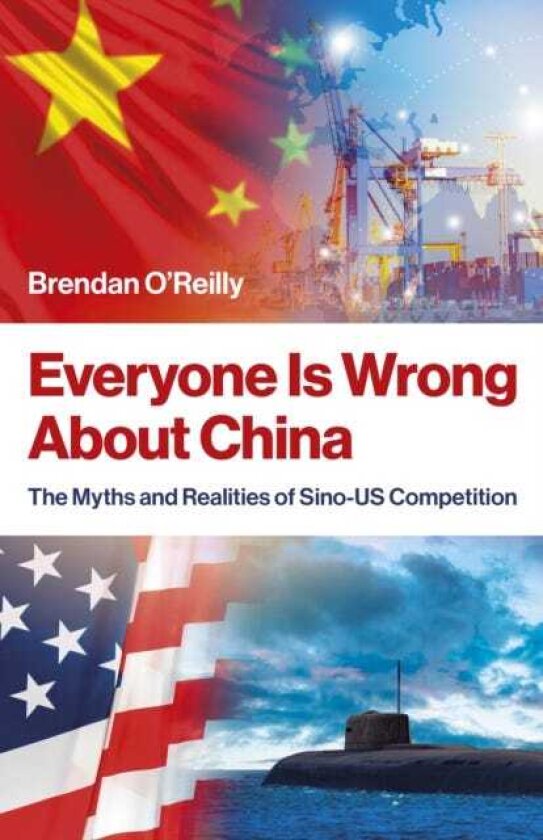 Everyone Is Wrong About China The Myths and Realities of SinoUS Competition