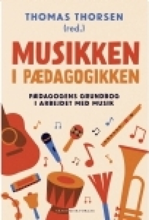 Musikken i pædagogikken | Thomas Thorsen | Språk: Dansk