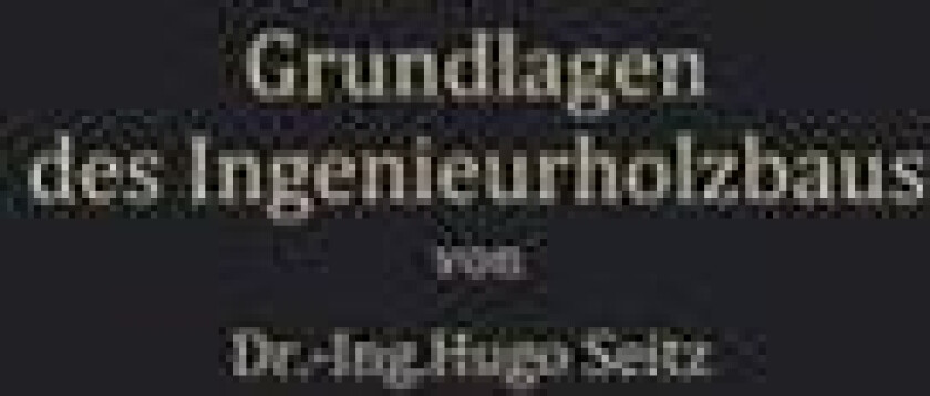 Grundlagen des Ingenieurholzbaus
