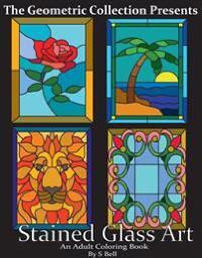 Stained Glass Art: An Adult Coloring Book