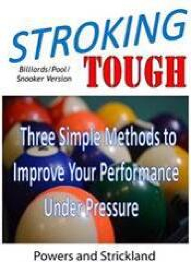 Stroking Tough: Three Simple Methods to Improve Your Performance Under Pressure