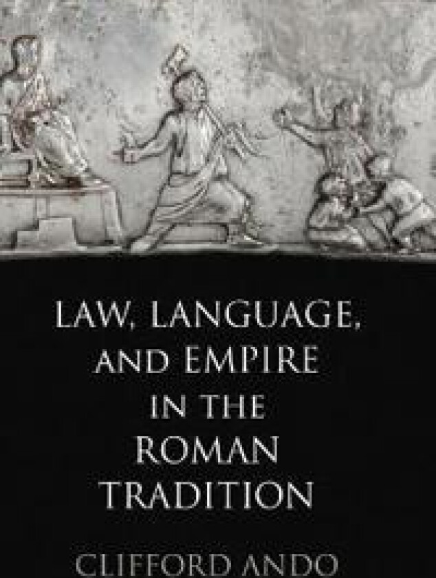 Law, Language, and Empire in the Roman Tradition