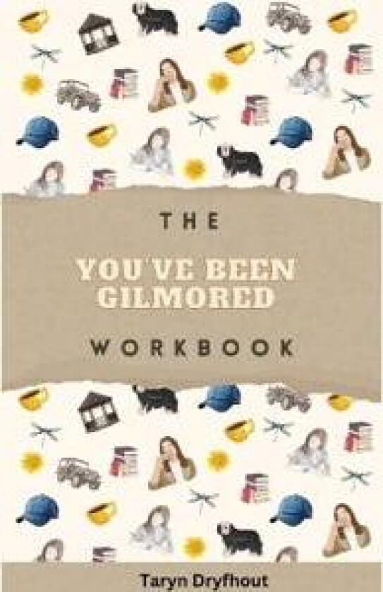The You've Been Gilmored Workbook