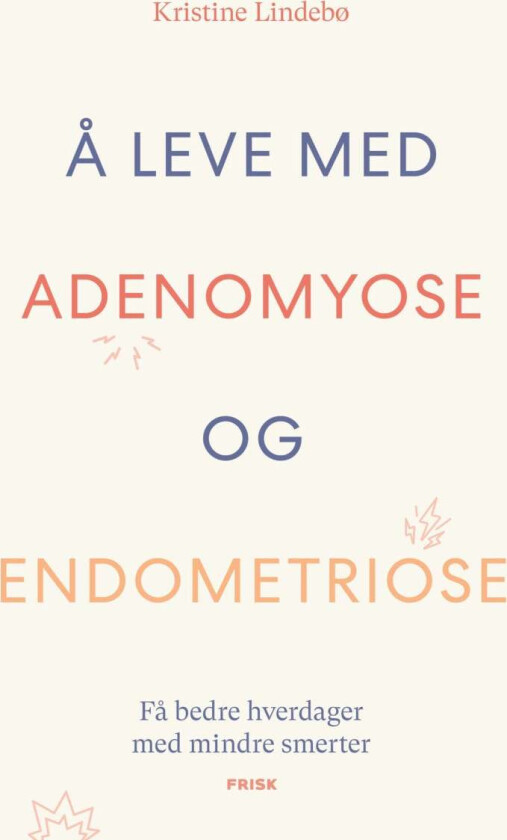 Å leve med adenomyose og endometriose av Kristine Lindebø