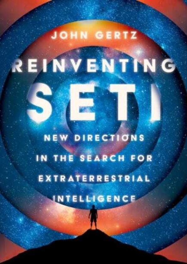 Reinventing SETI New Directions in the Search for Extraterrestrial Intelligence